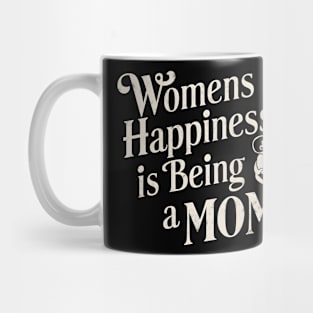 Women's Happiness is being a Mom |  Mother's day | Mom lover gifts Mug